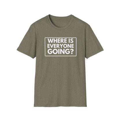 WHERE IS EVERYONE GOING? 2 T-Shirt
