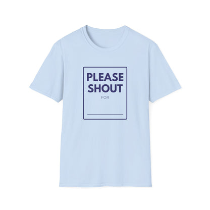 SHOUT FOR T-Shirt