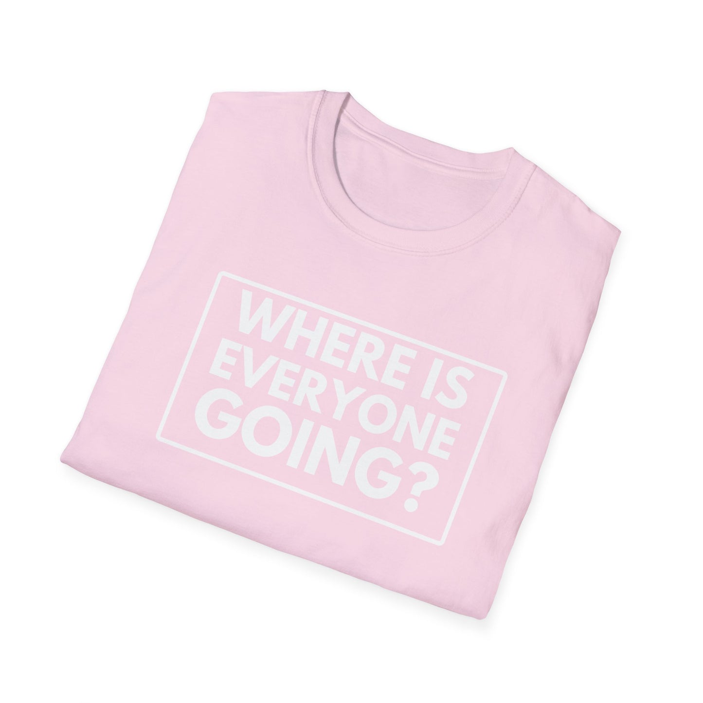 WHERE IS EVERYONE GOING? 2 T-Shirt