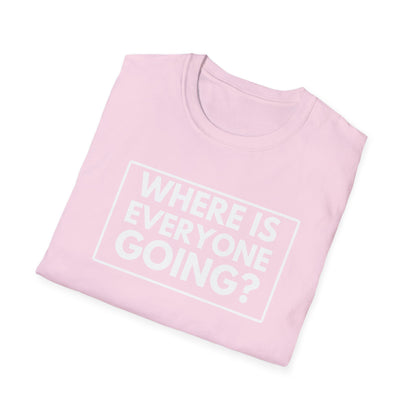 WHERE IS EVERYONE GOING? 2 T-Shirt