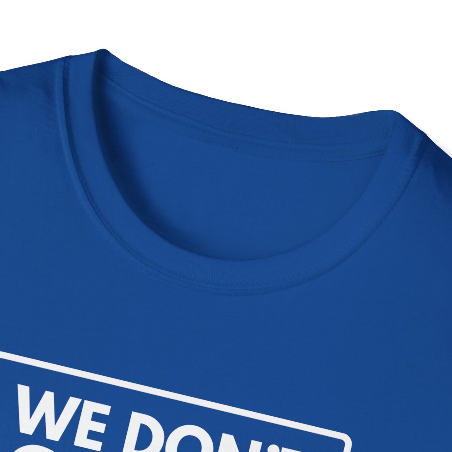 WE DON'T SMILE HERE T-Shirt
