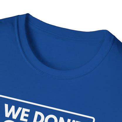 WE DON'T SMILE HERE T-Shirt