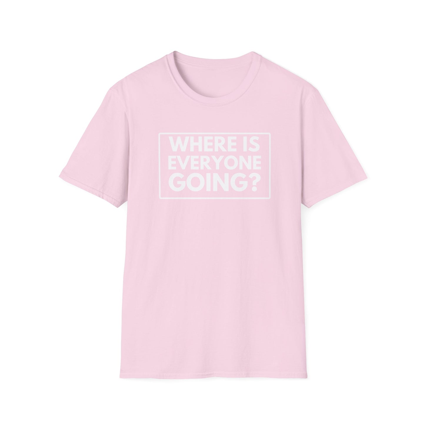 WHERE IS EVERYONE GOING? 2 T-Shirt