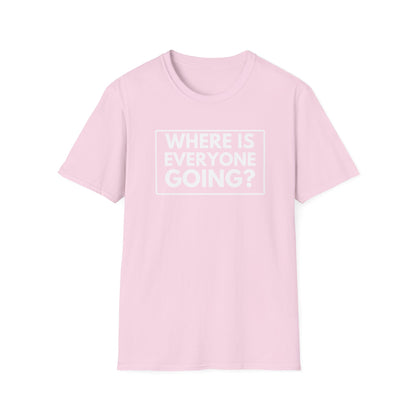 WHERE IS EVERYONE GOING? 2 T-Shirt