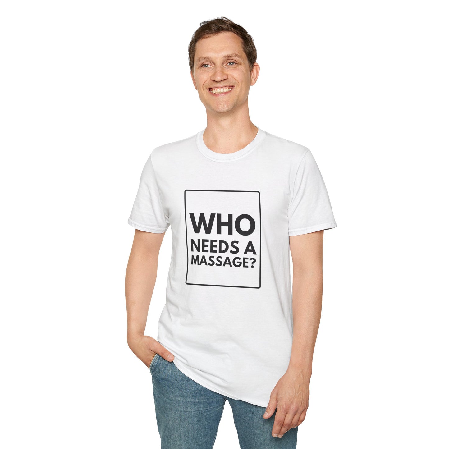 WHO NEEDS A MASSAGE? T-Shirt