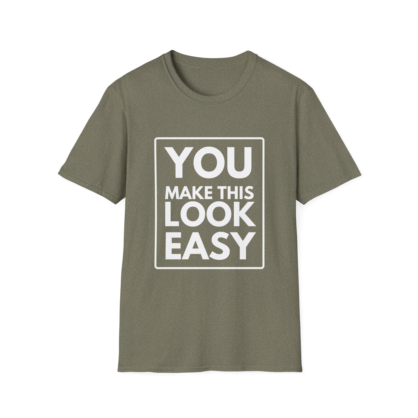 YOU MAKE IT LOOK EASY T-Shirt