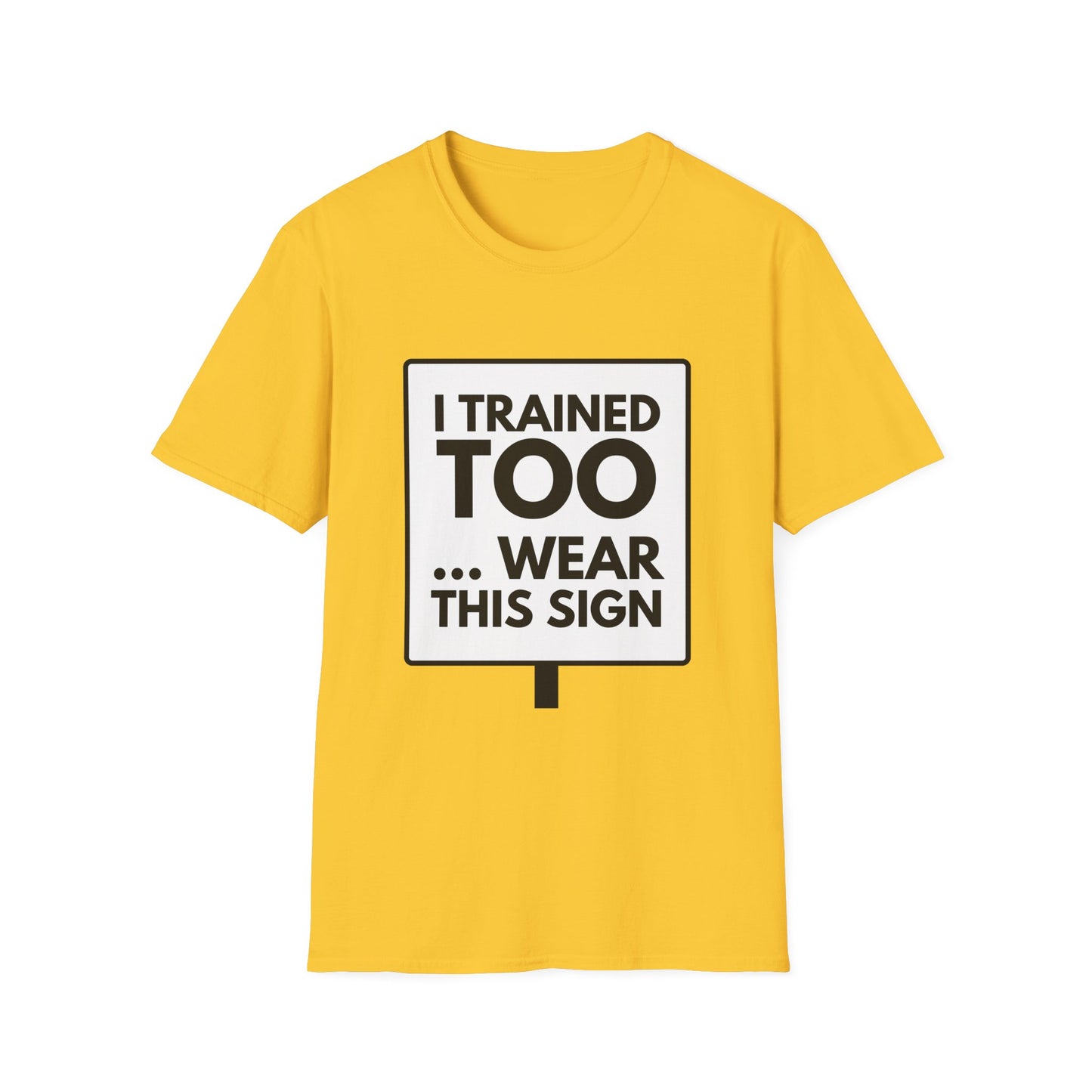 I TRAINED TOO...  T-Shirt