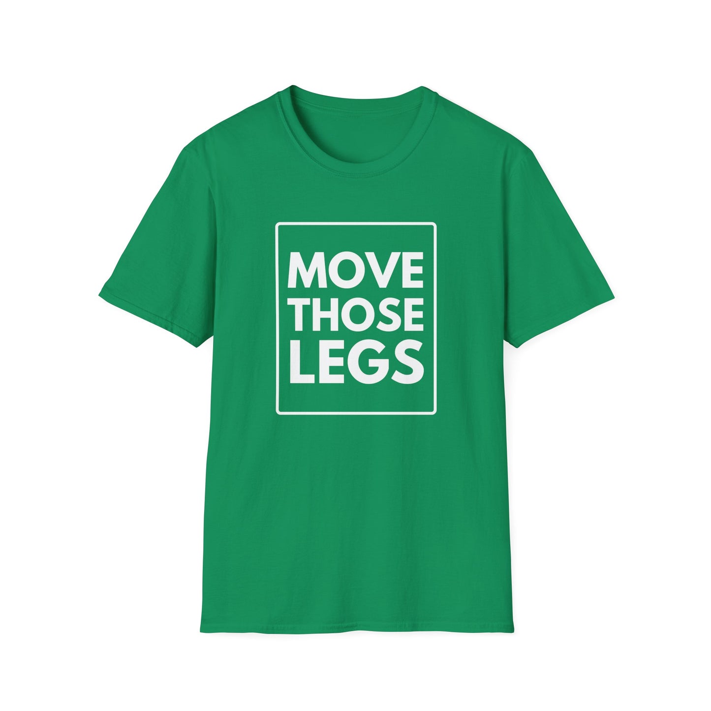 MOVE THOSE LEGS T-Shirt
