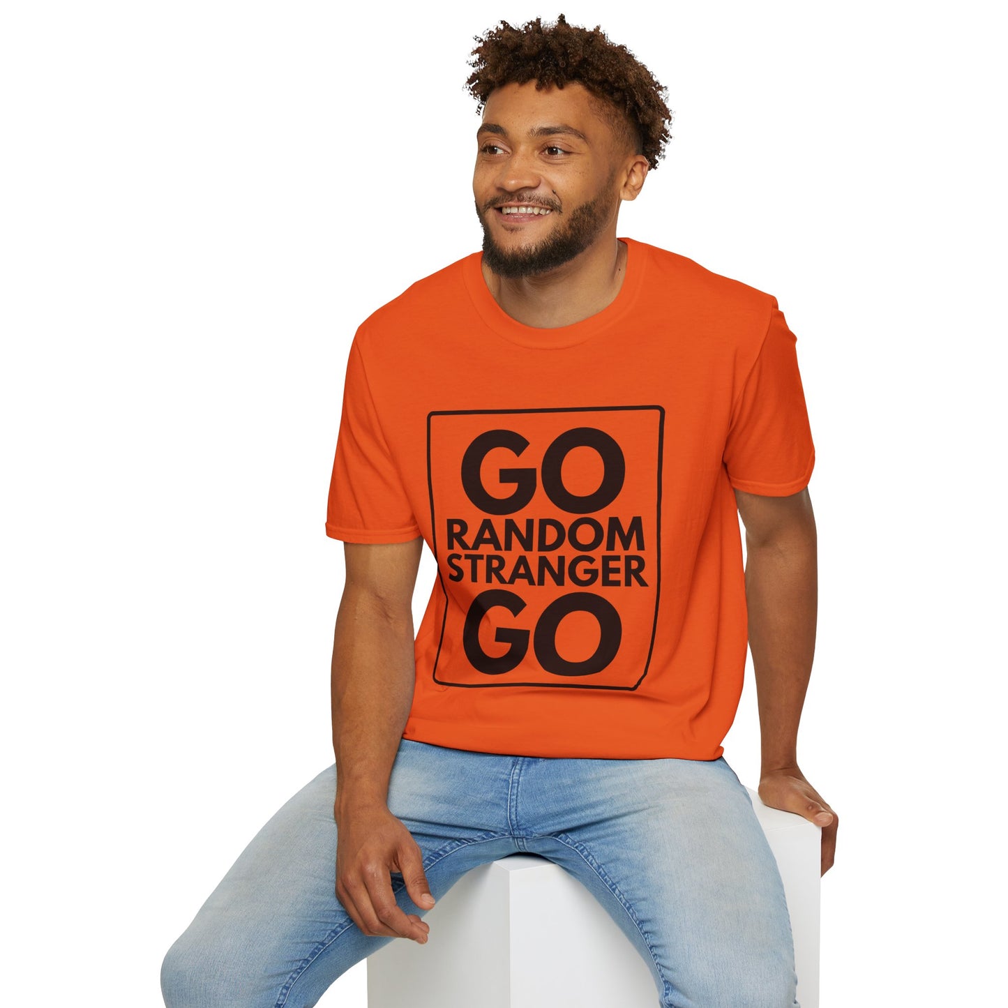 GO RANDOM STRANGER GO T-Shirt