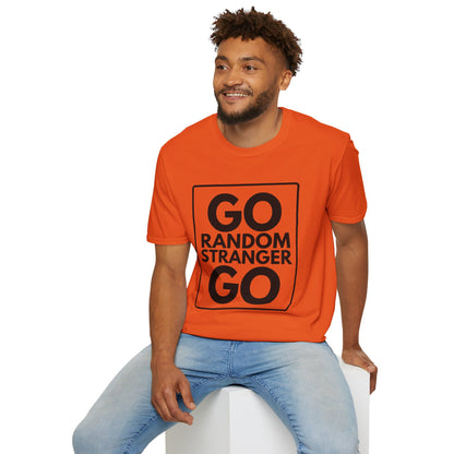 GO RANDOM STRANGER GO T-Shirt