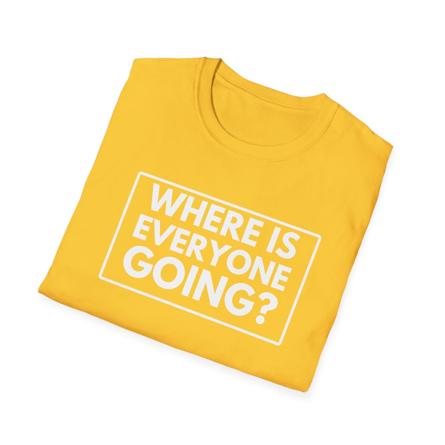 WHERE IS EVERYONE GOING? 2 T-Shirt