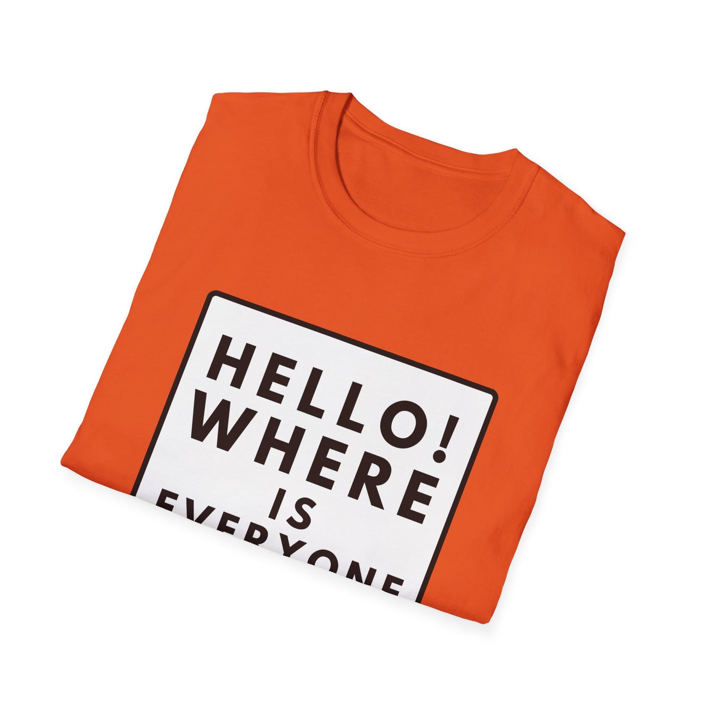 WHERE IS EVERYONE GOING? T-Shirt