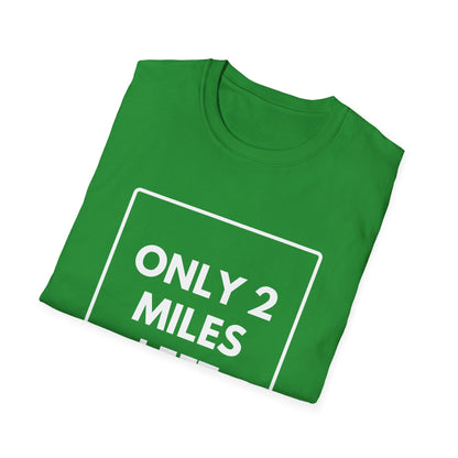 FEW MILES LEFT SOMEWHERE T-Shirt