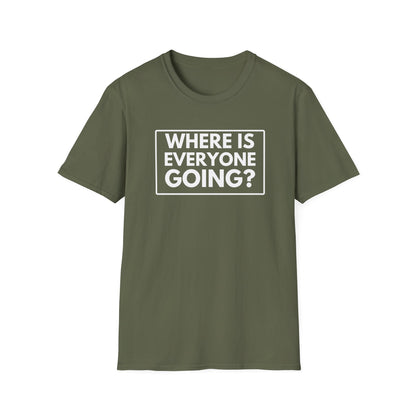 WHERE IS EVERYONE GOING? 2 T-Shirt