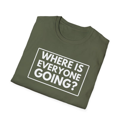 WHERE IS EVERYONE GOING? 2 T-Shirt